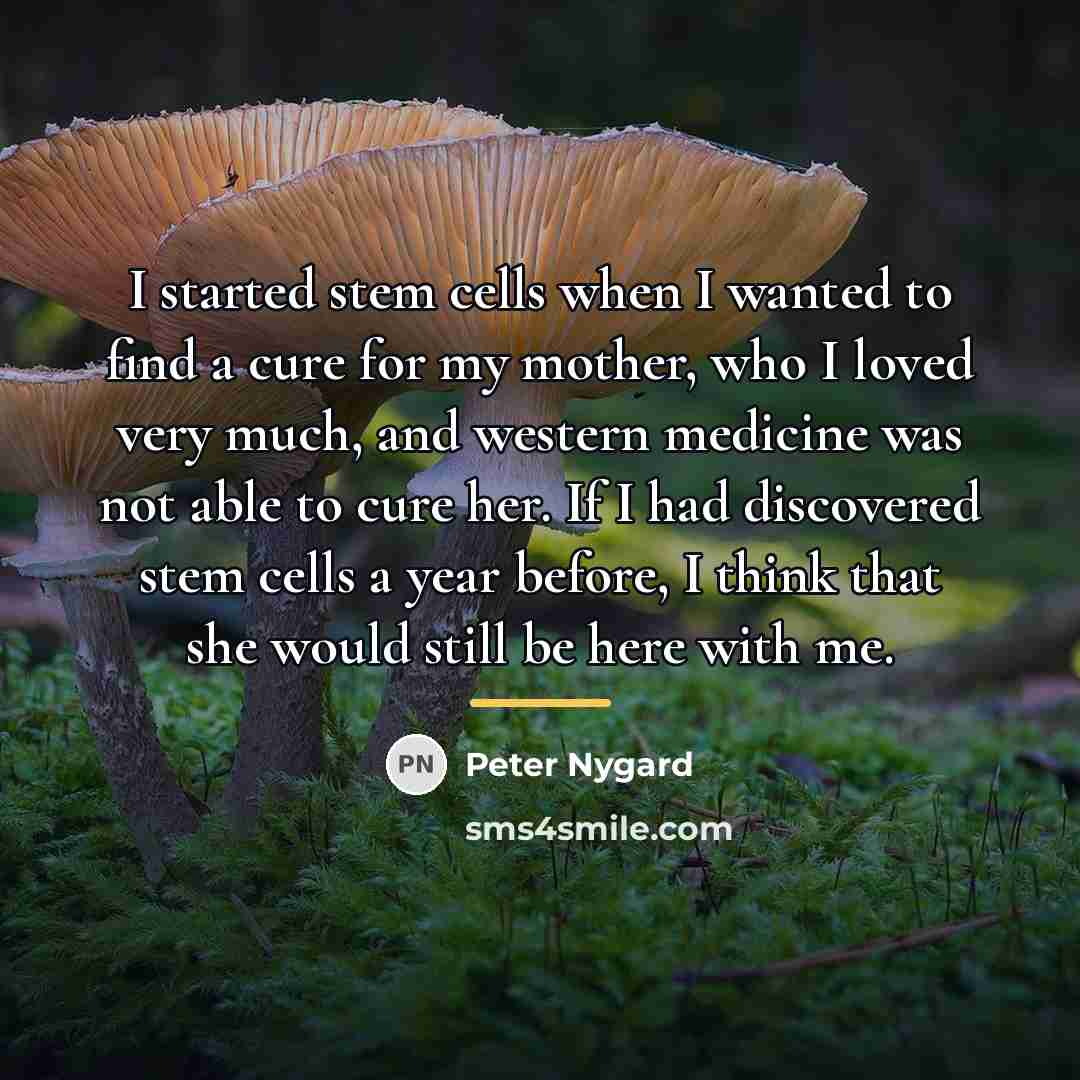 “I started stem cells when I wanted to find a…” quote by Peter Nygard