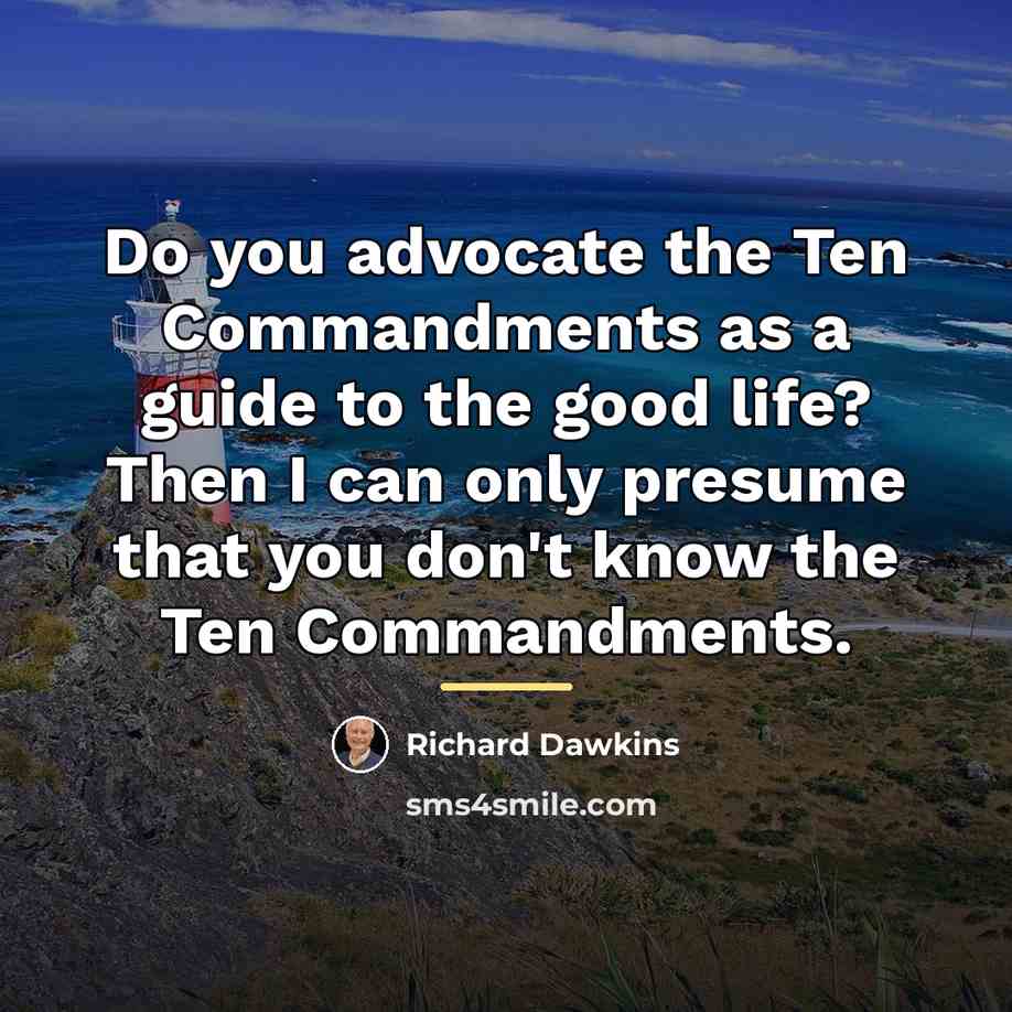 “Do you advocate the Ten Commandments as a guide to…” quote by Richard Dawkins