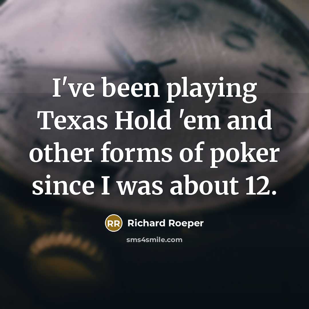 “I've been playing Texas Hold 'em and other forms of…” quote by Richard Roeper