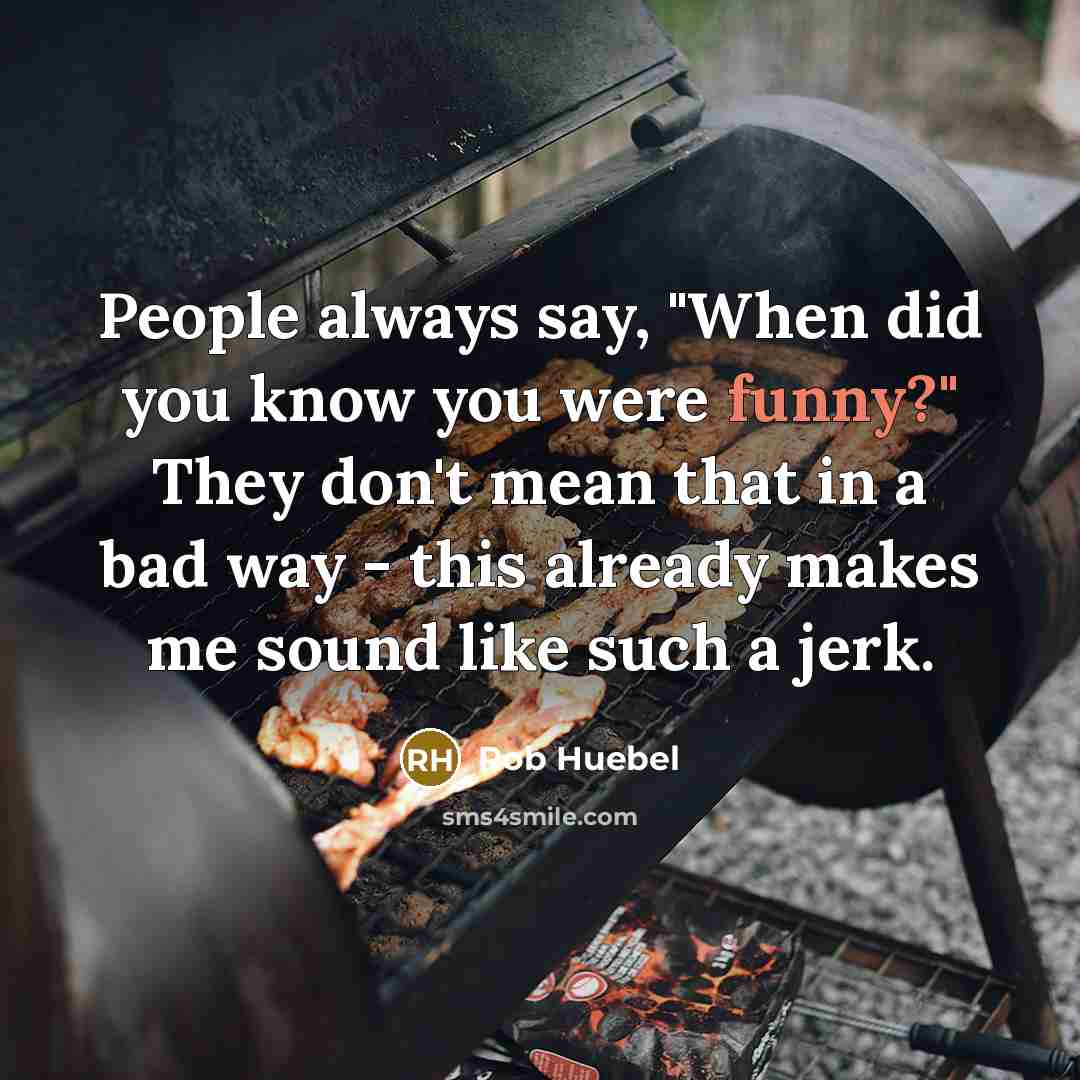 “People always say, "When did you know you were funny?"…” quote by Rob Huebel