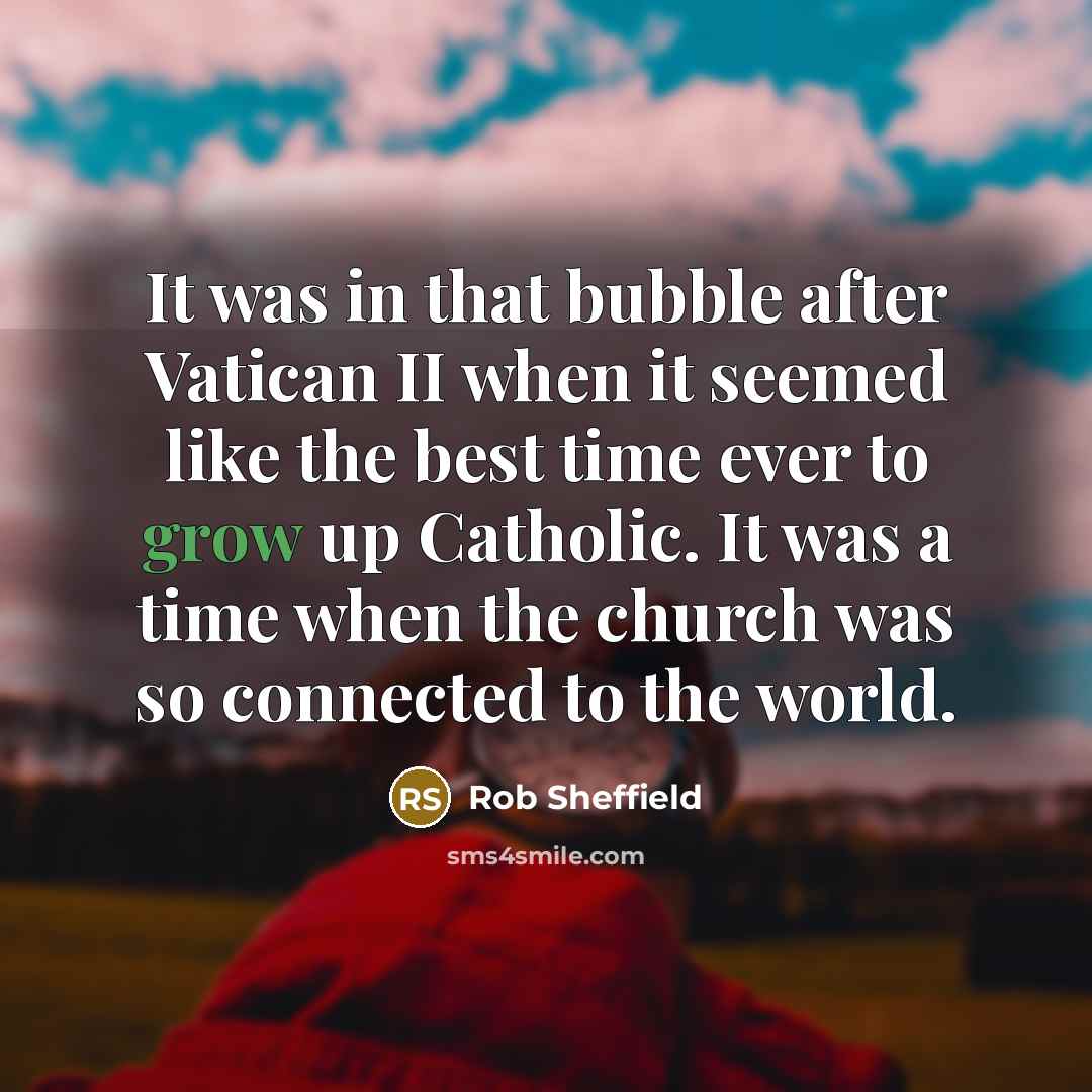 “It was in that bubble after Vatican II when it…” quote by Rob Sheffield