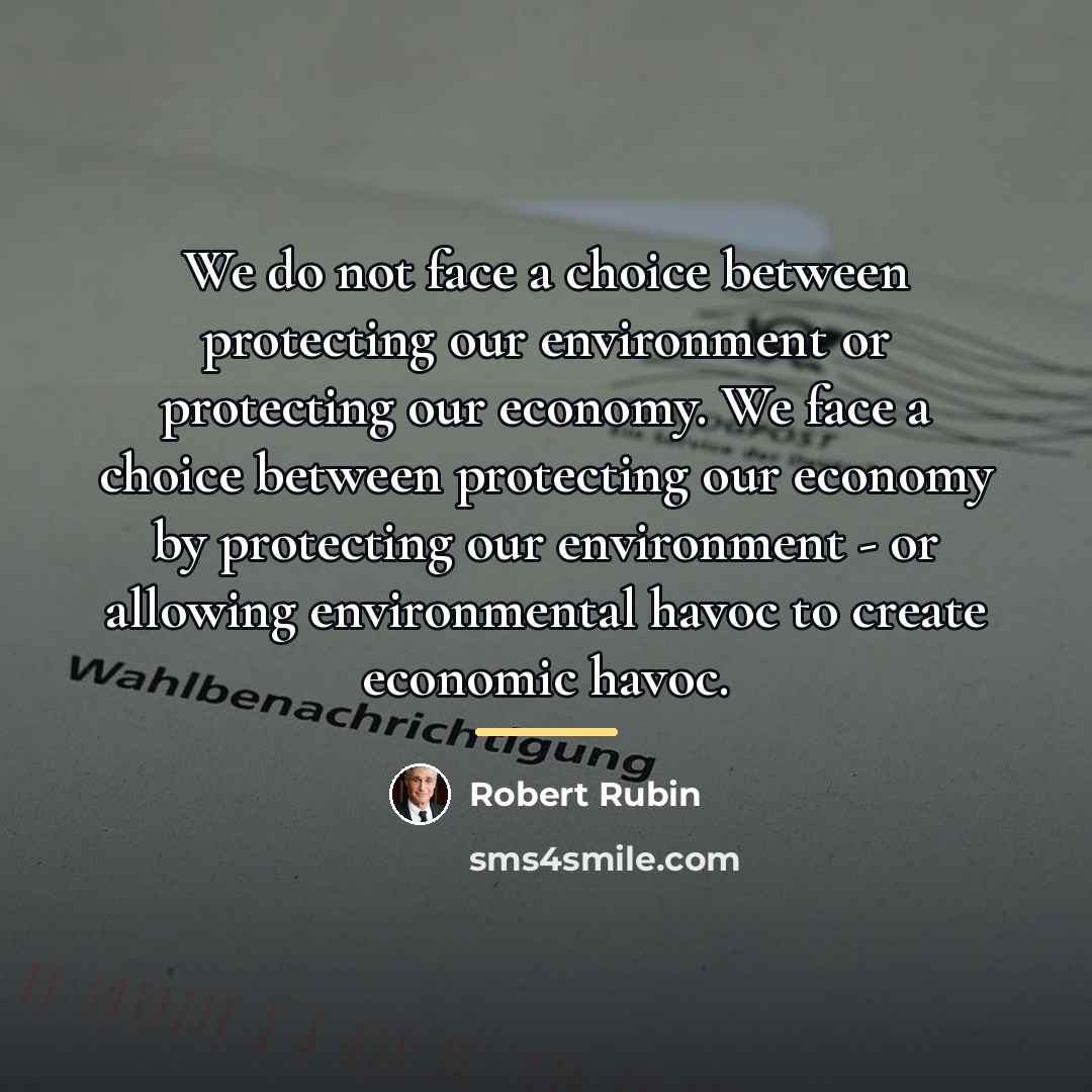 “We do not face a choice between protecting our environment…” quote by Robert Rubin