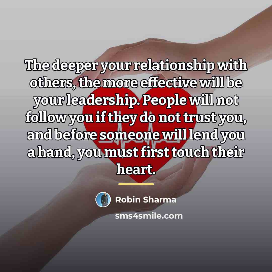 “The deeper your relationship with others, the more effective will…” quote by Robin Sharma