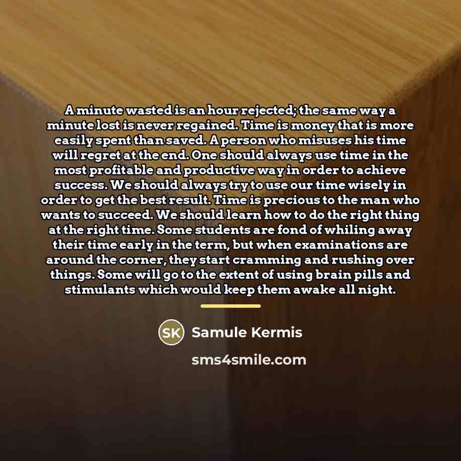 “A minute wasted is an hour rejected; the same way…” quote by Samule Kermis