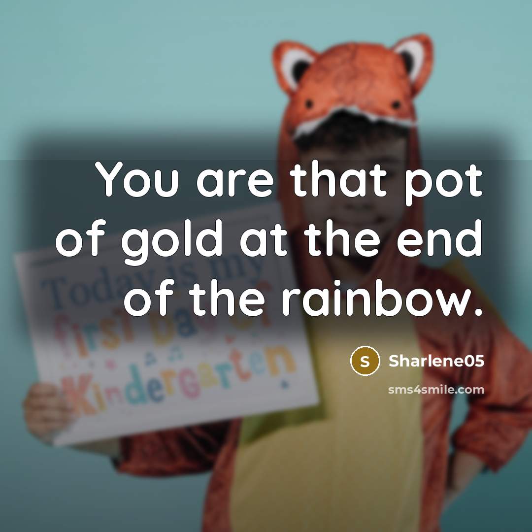 “You are that pot of gold at the end of…” quote by Sharlene05