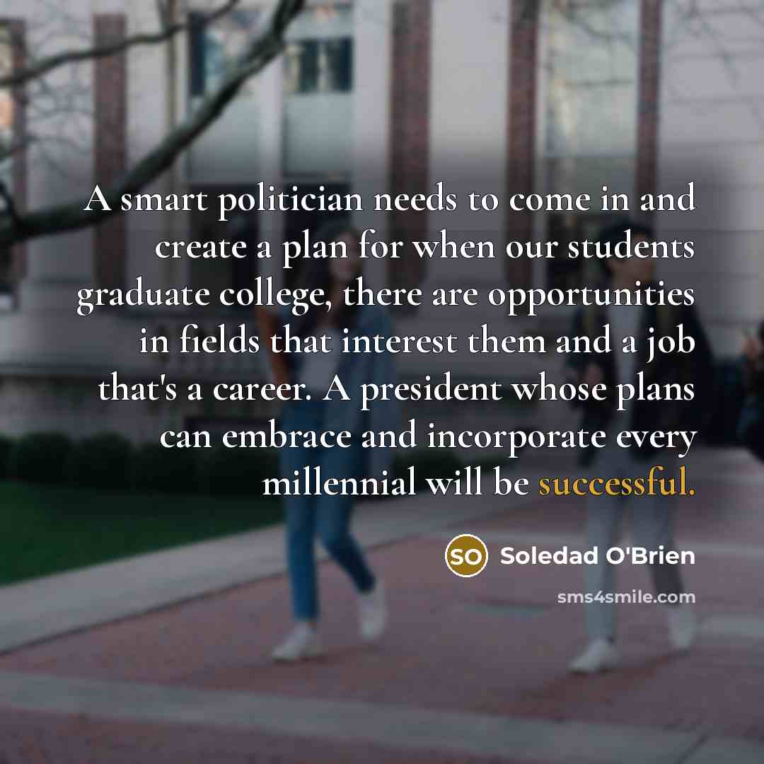 “A smart politician needs to come in and create a…” quote by Soledad O'Brien