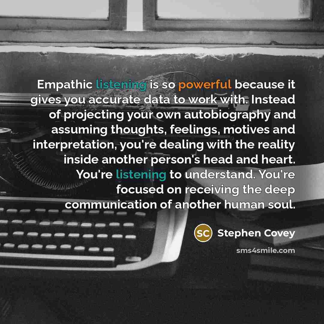 “Empathic listening is so powerful because it gives you accurate…” quote by Stephen Covey