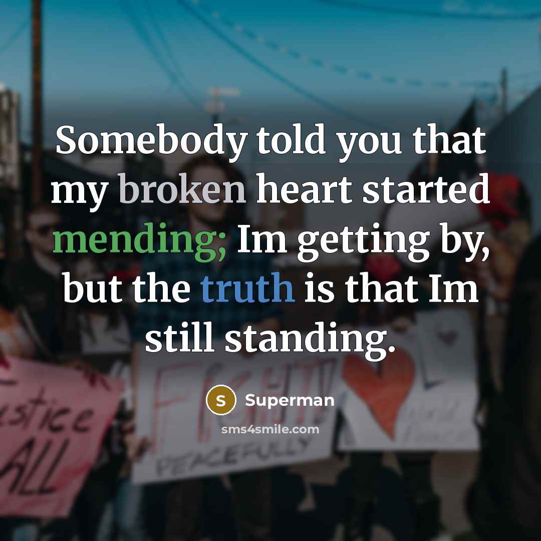 “Somebody told you that my broken heart started mending; Im…” quote by Superman