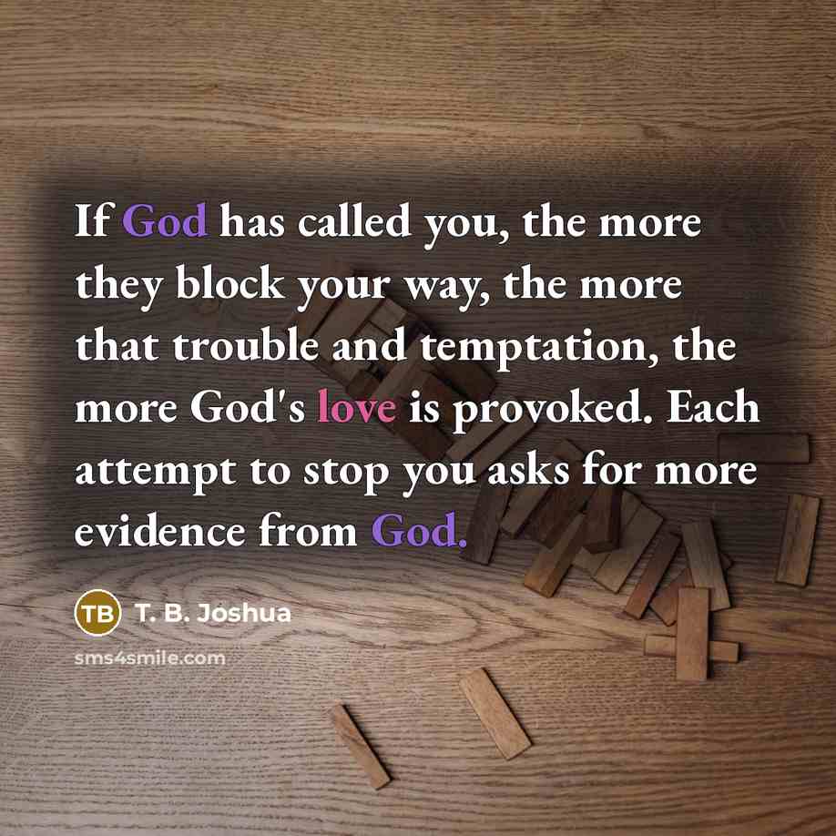 “If God has called you, the more they block your…” quote by T. B. Joshua