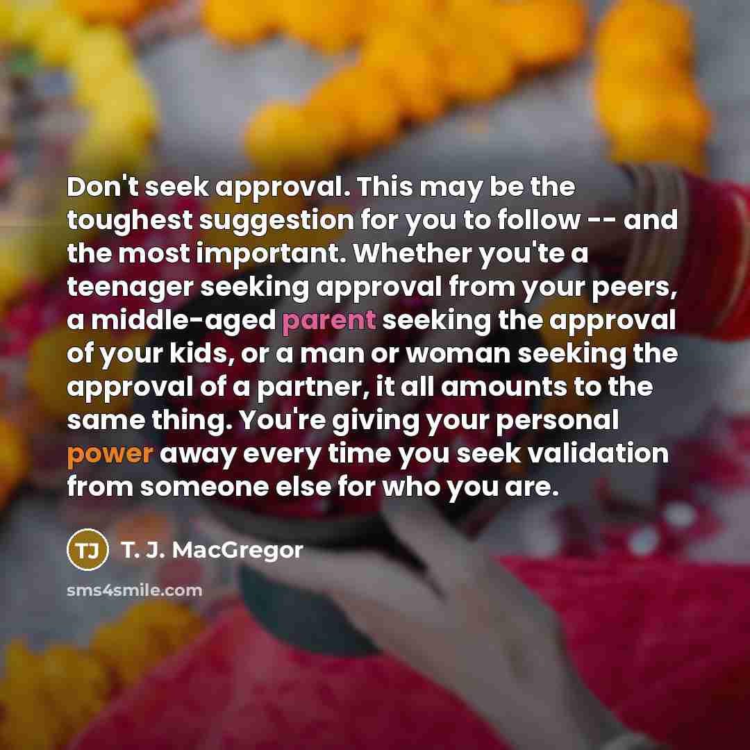 “Don't seek approval. This may be the toughest suggestion for…” quote by T. J. MacGregor