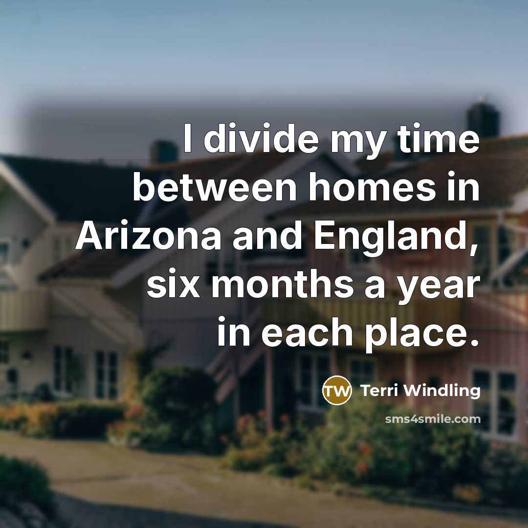 “I divide my time between homes in Arizona and England,…” quote by Terri Windling