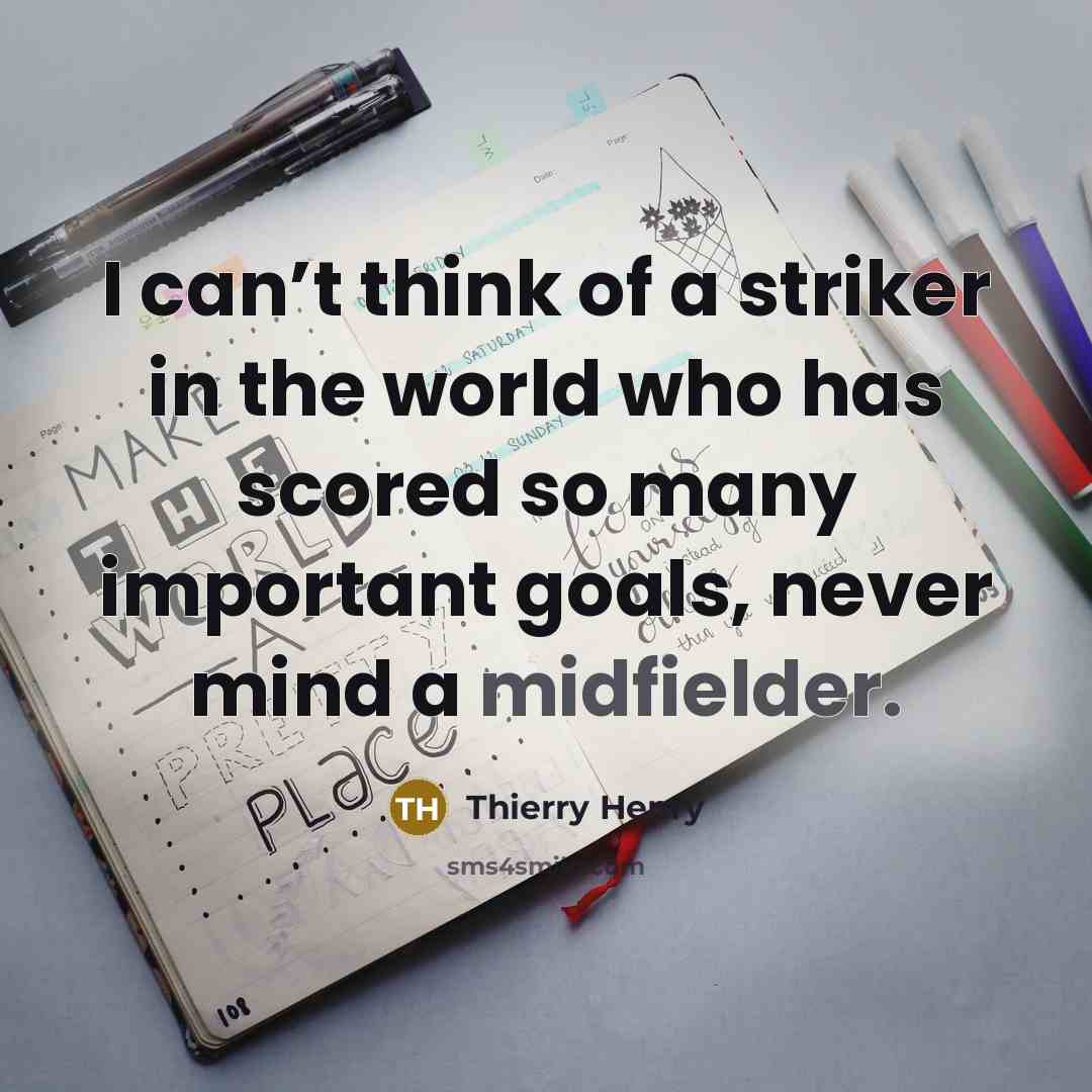 “I can’t think of a striker in the world who…” quote by Thierry Henry