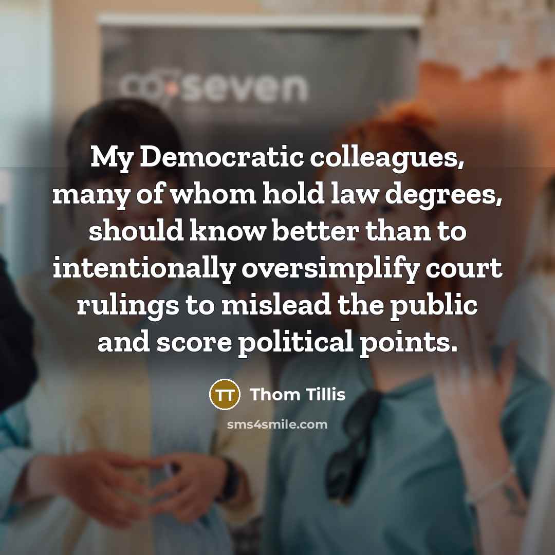 “My Democratic colleagues, many of whom hold law degrees, should…” quote by Thom Tillis