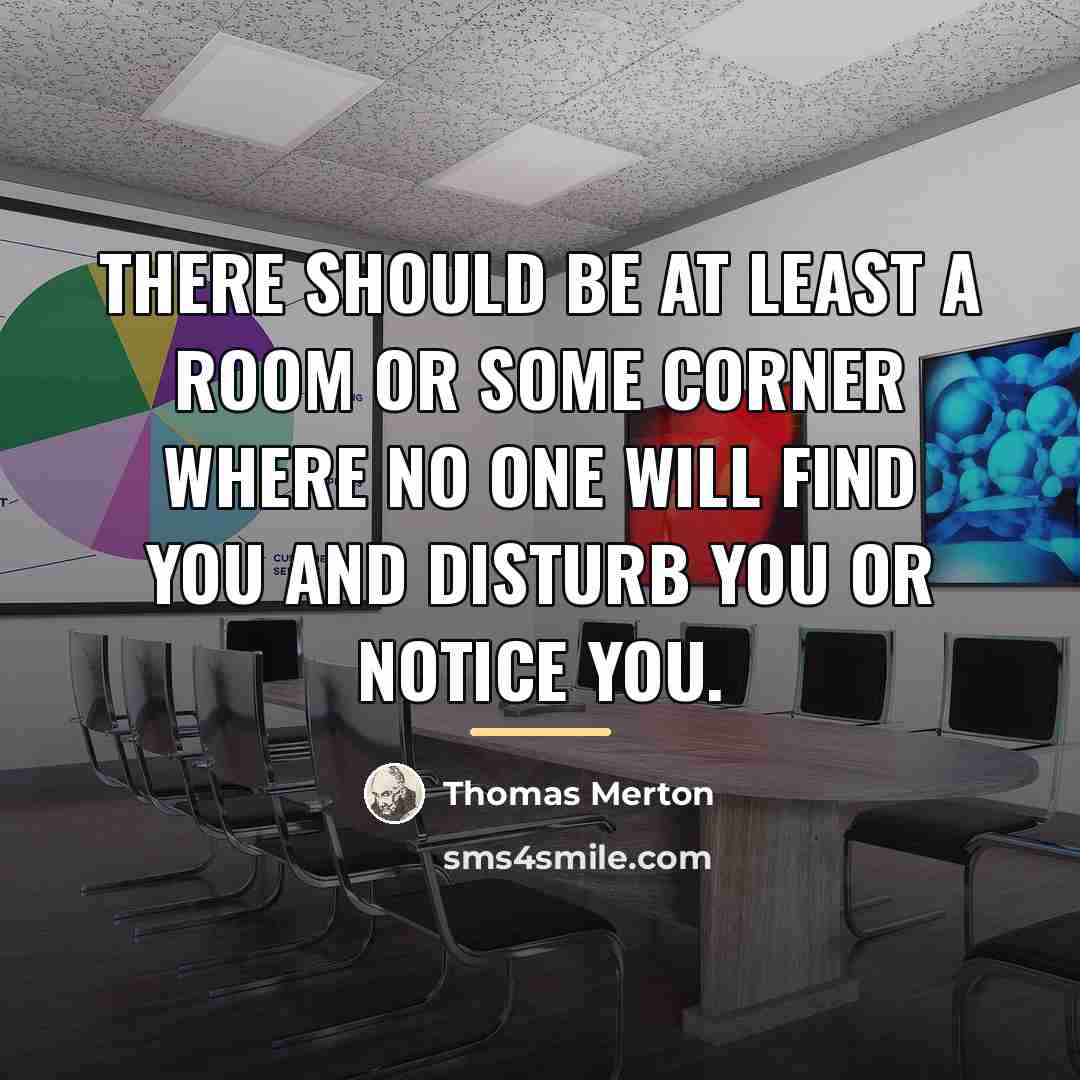 “There should be at least a room or some corner…” quote by Thomas Merton