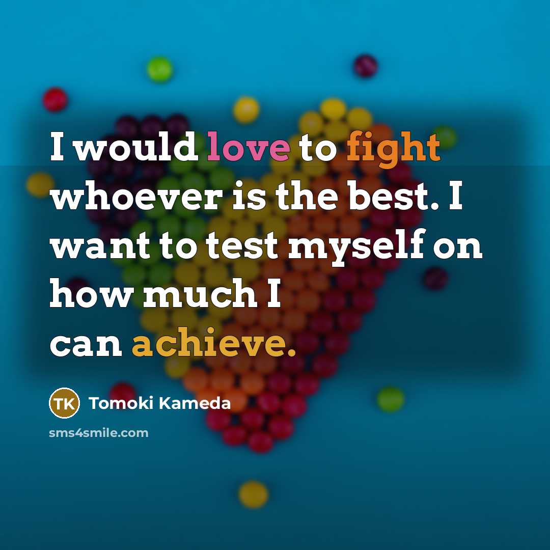 “I would love to fight whoever is the best. I…” quote by Tomoki Kameda