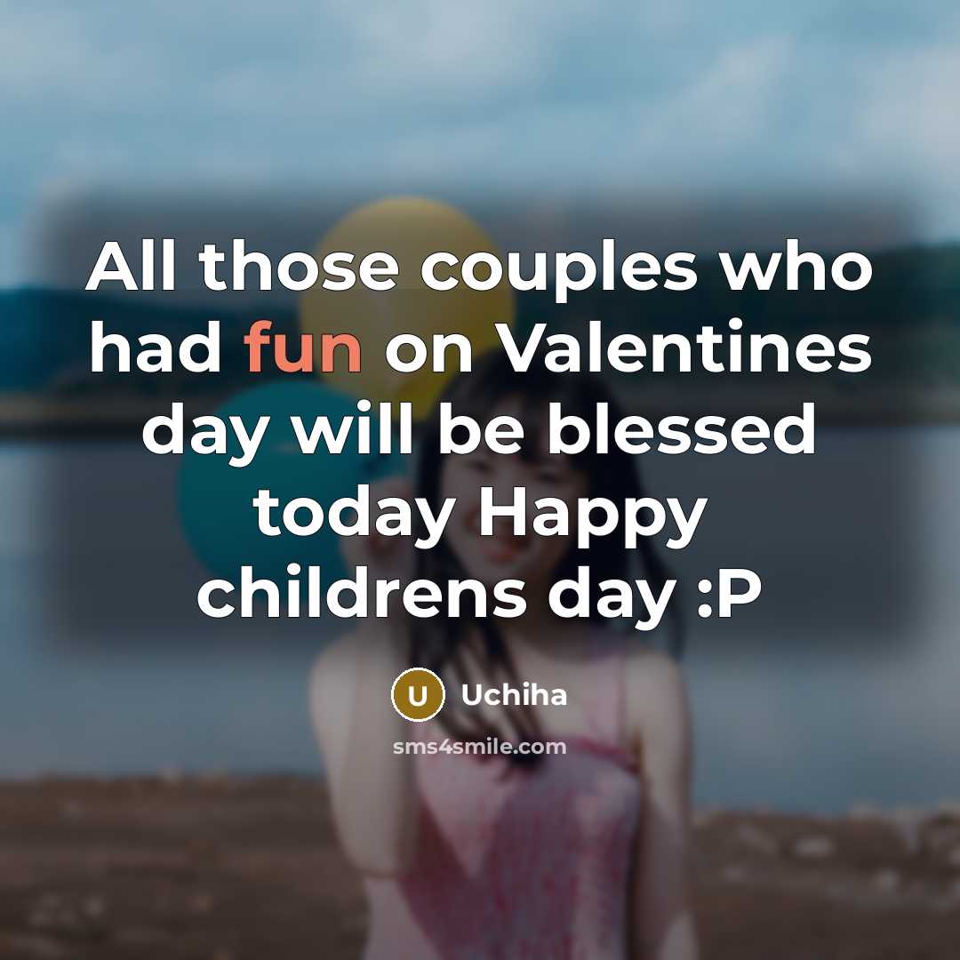 “All those couples who had fun on Valentines day will…” quote by Uchiha