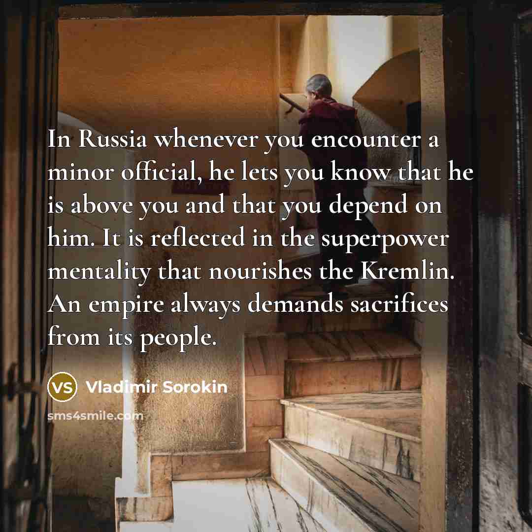 “In Russia whenever you encounter a minor official, he lets…” quote by Vladimir Sorokin