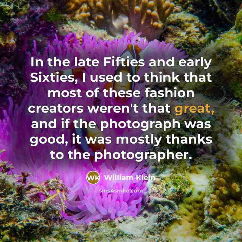 “In the late Fifties and early Sixties, I used to…” quote by William Klein