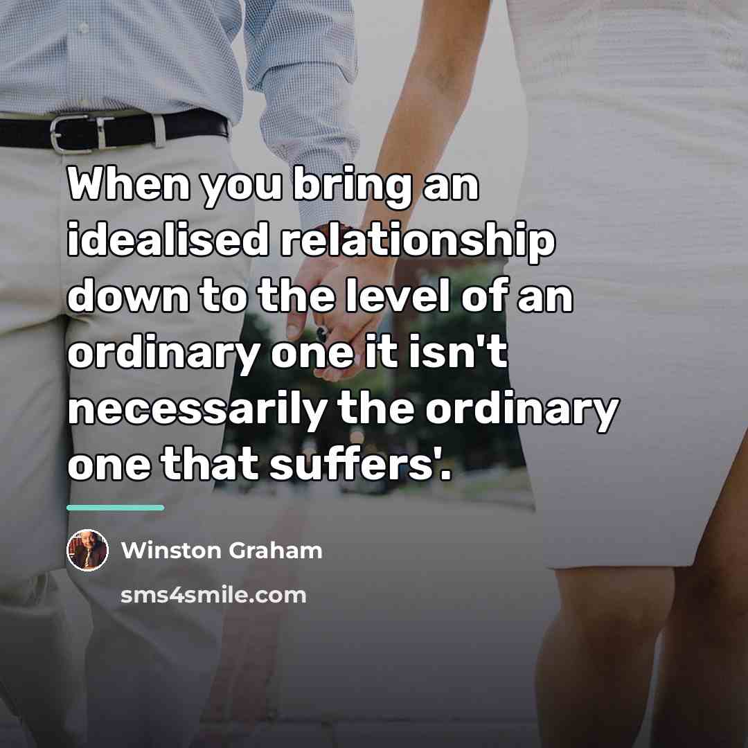 “When you bring an idealised relationship down to the level…” quote by Winston Graham
