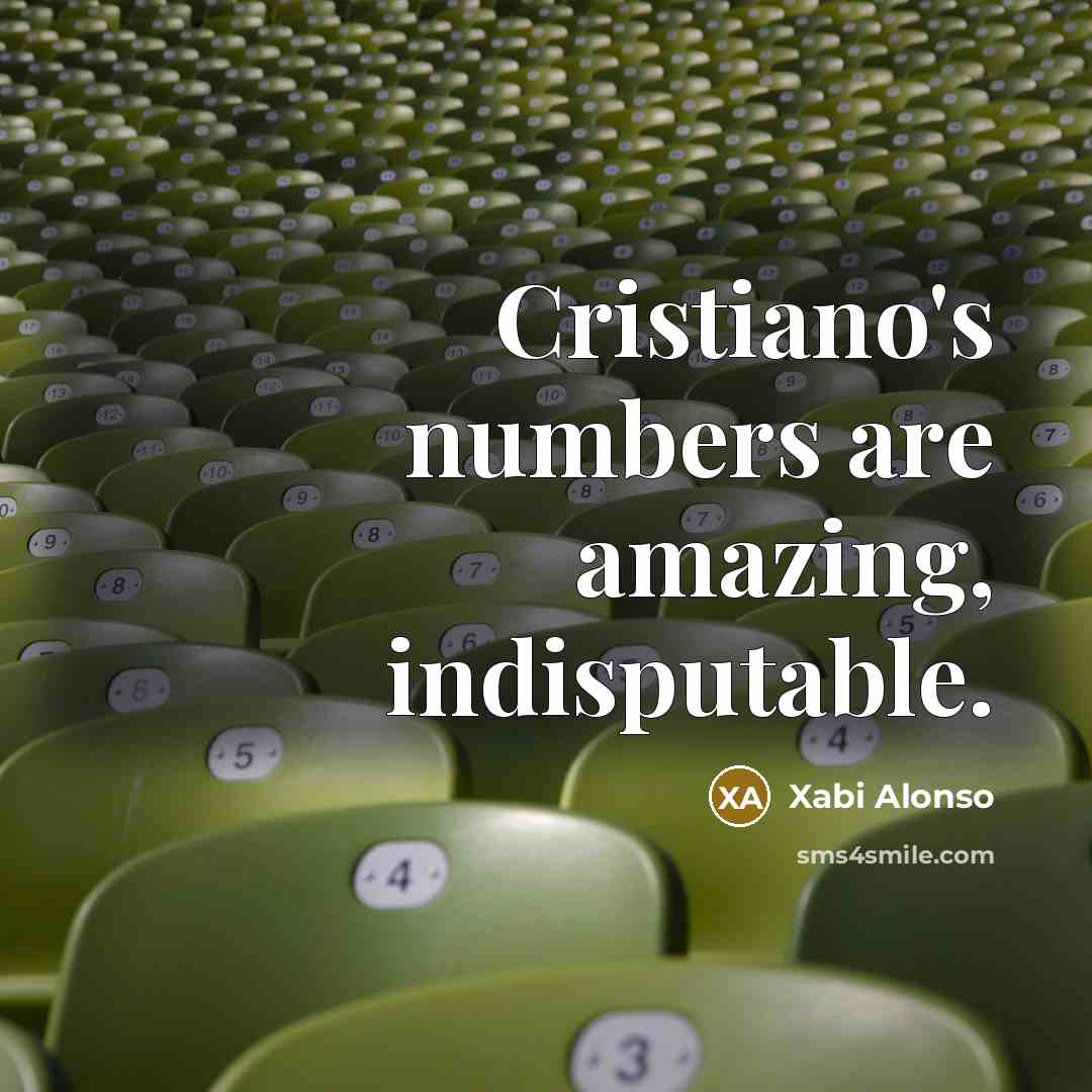 “Cristiano's numbers are amazing, indisputable.…” quote by Xabi Alonso