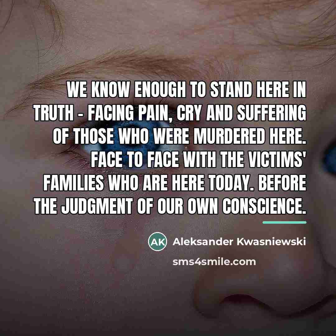 “We know enough to stand here in truth - facing…” quote by Aleksander Kwasniewski
