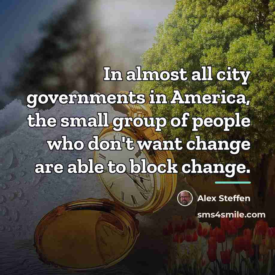 “In almost all city governments in America, the small group…” quote by Alex Steffen