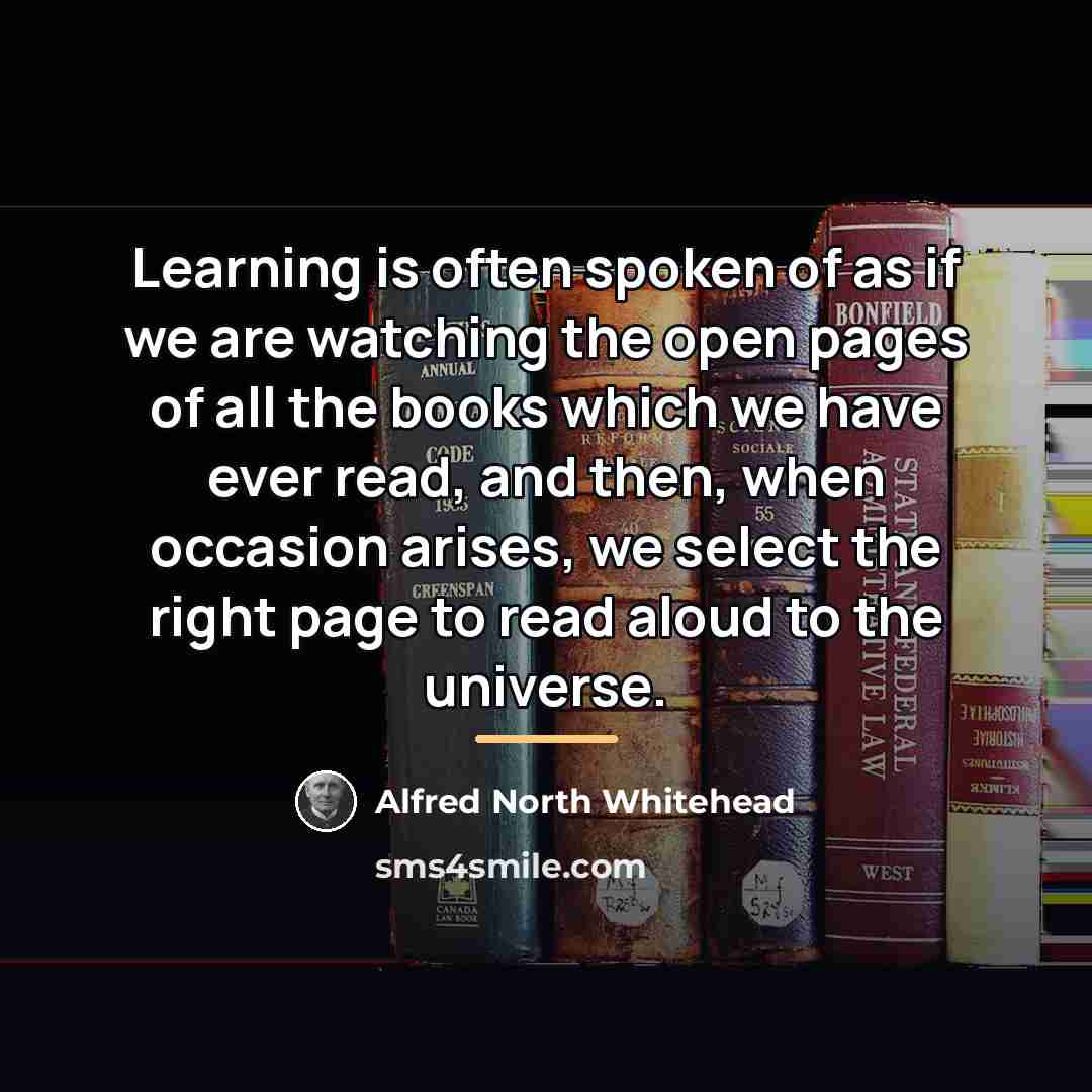 “Learning is often spoken of as if we are watching…” quote by Alfred North Whitehead