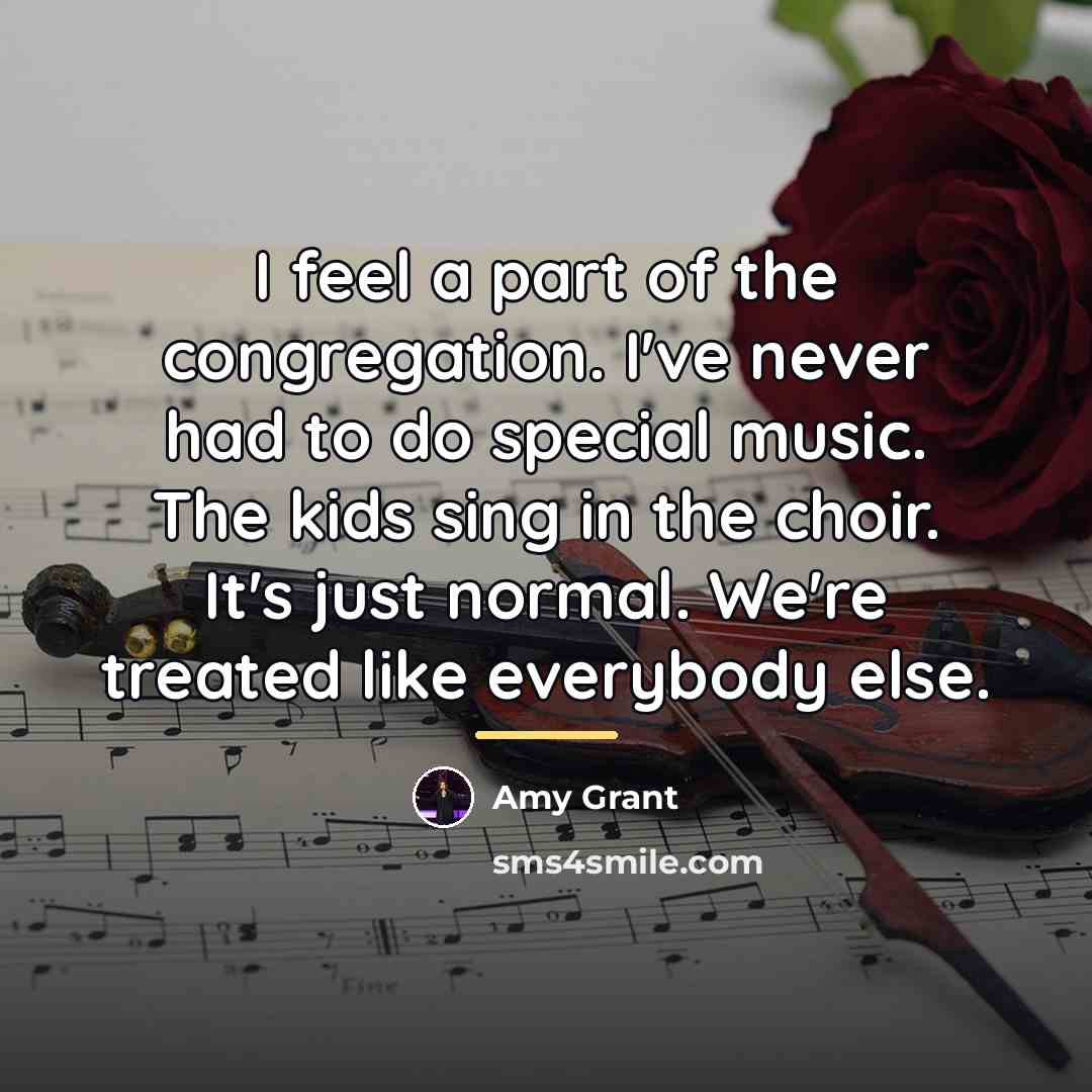“I feel a part of the congregation. I've never had…” quote by Amy Grant