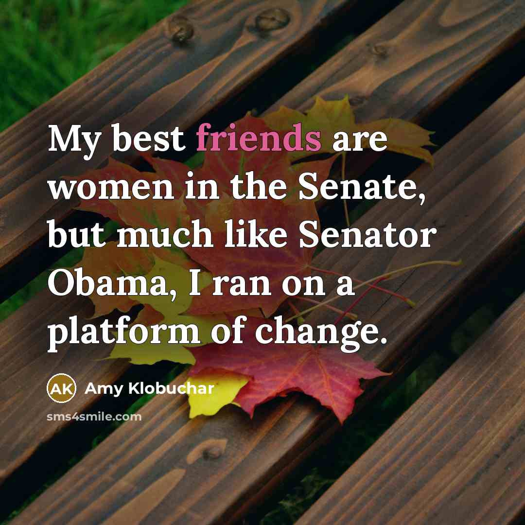 “My best friends are women in the Senate, but much…” quote by Amy Klobuchar