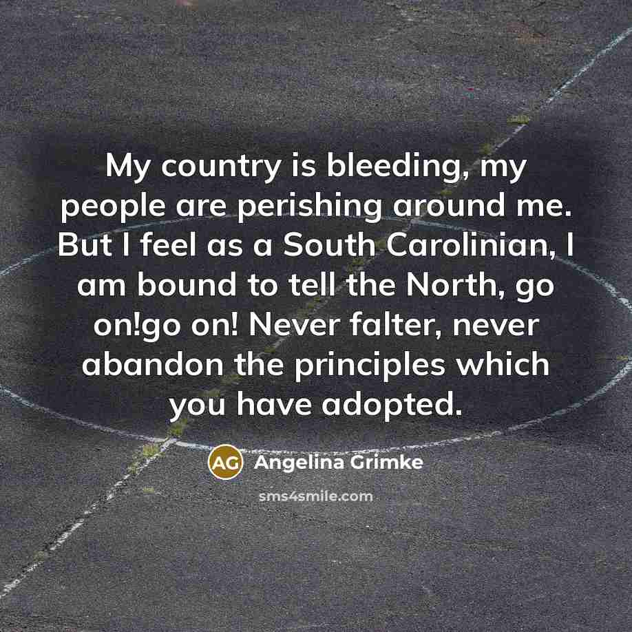 “My country is bleeding, my people are perishing around me.…” quote by Angelina Grimke