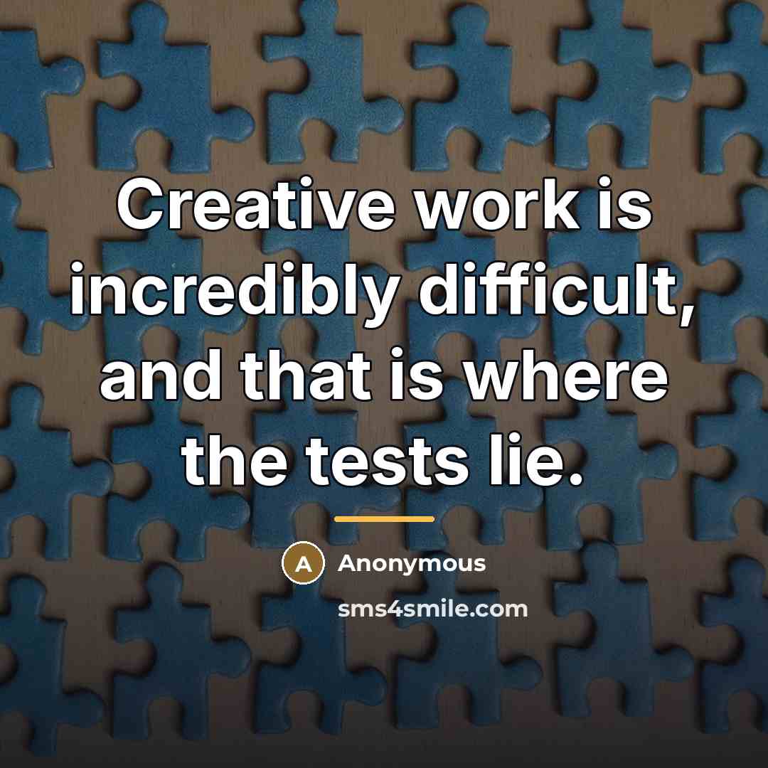 “Creative work is incredibly difficult, and that is where the…” quote by Anonymous