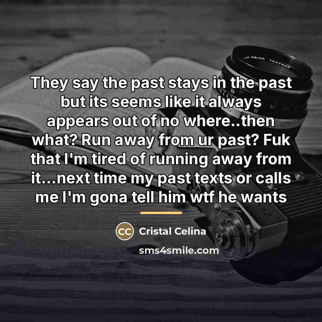 “They say the past stays in the past but its…” quote by Cristal Celina