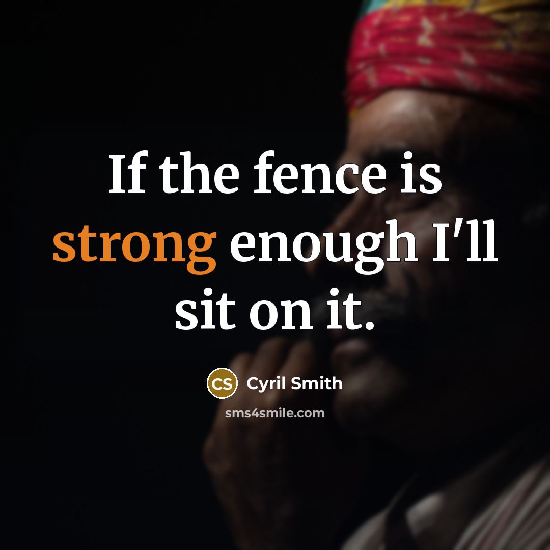 “If the fence is strong enough I'll sit on it.…” quote by Cyril Smith