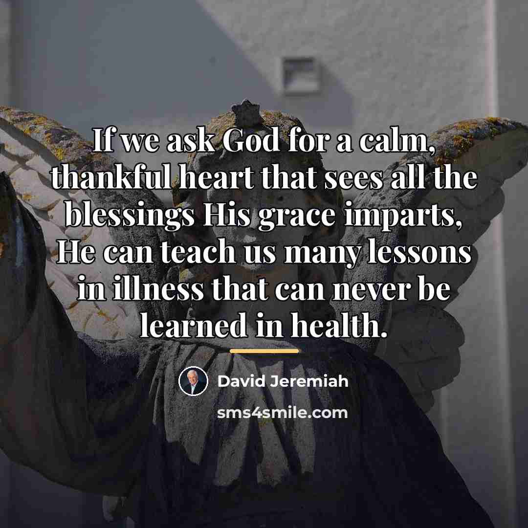 “If we ask God for a calm, thankful heart that…” quote by David Jeremiah