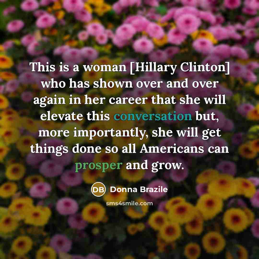 “This is a woman [Hillary Clinton] who has shown over…” quote by Donna Brazile