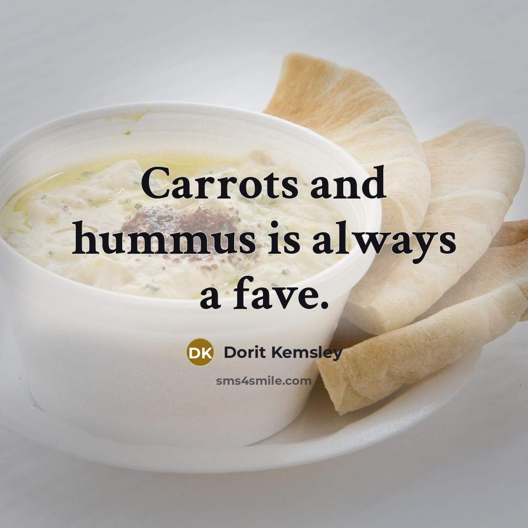 “Carrots and hummus is always a fave.…” quote by Dorit Kemsley