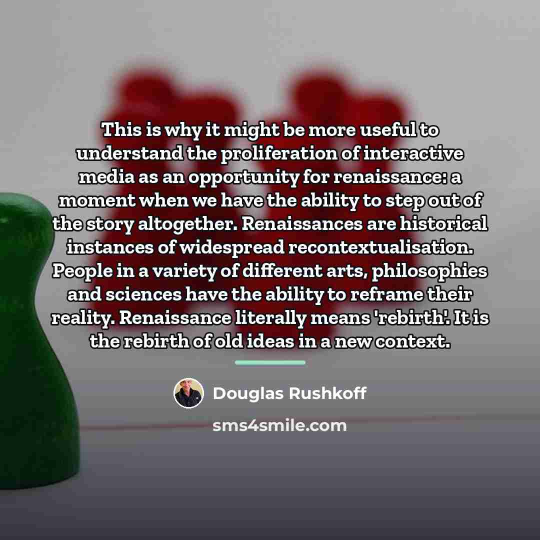 “This is why it might be more useful to understand…” quote by Douglas Rushkoff