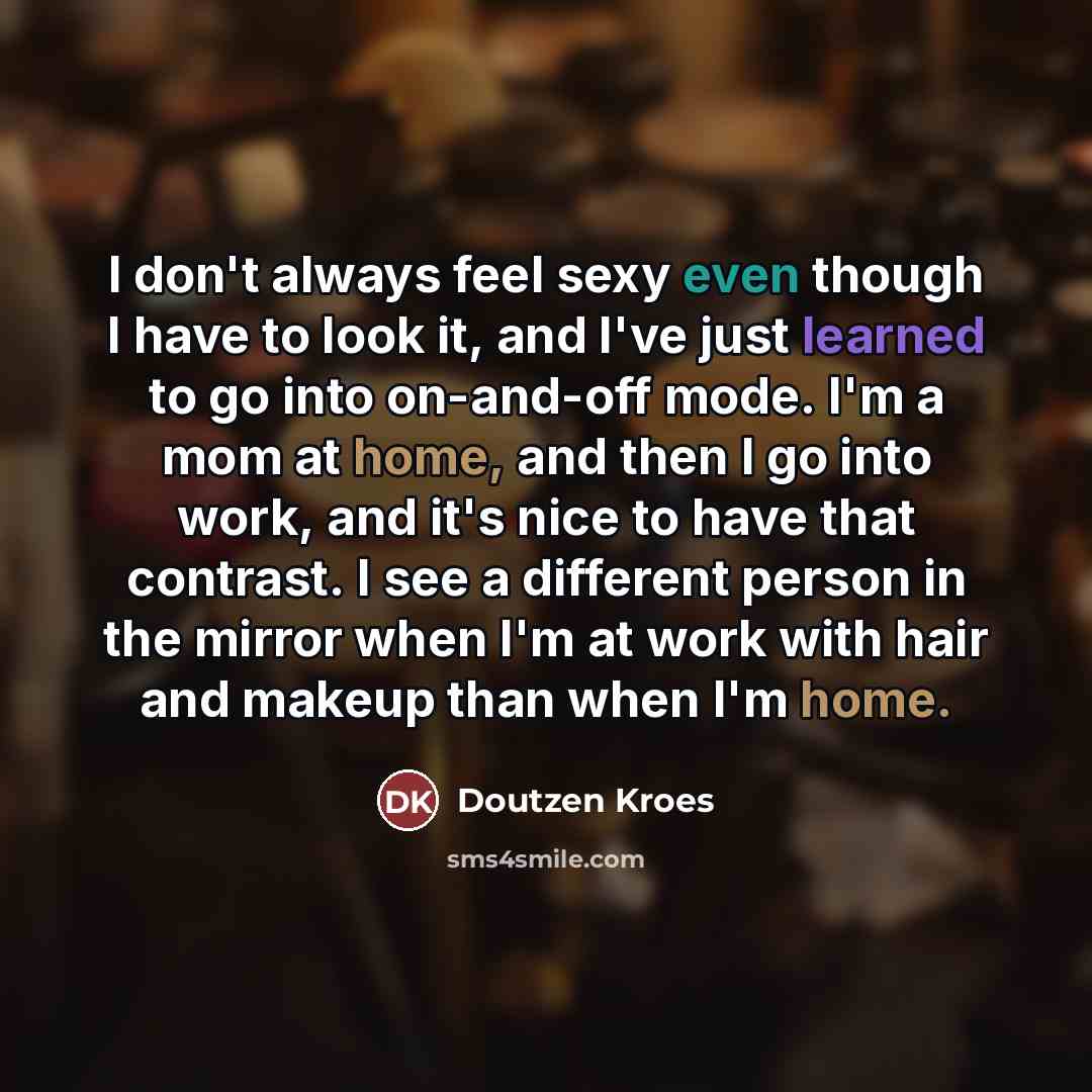 “I don't always feel sexy even though I have to…” quote by Doutzen Kroes