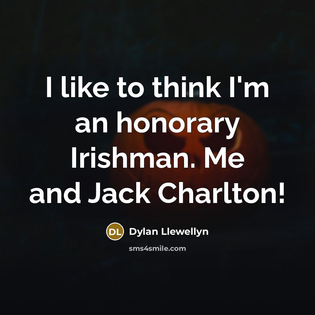 “I like to think I'm an honorary Irishman. Me and…” quote by Dylan Llewellyn