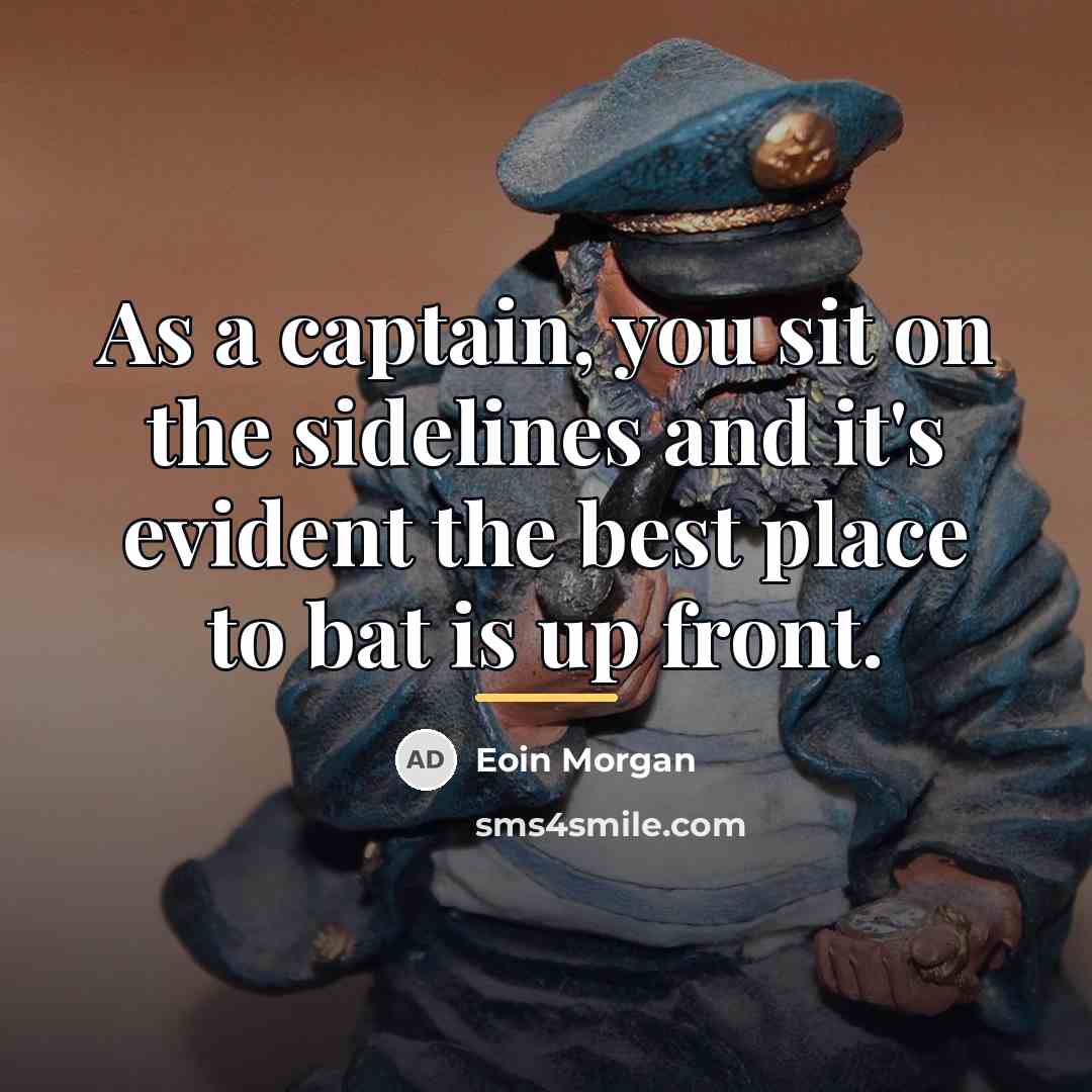 “As a captain, you sit on the sidelines and it's…” quote by Eoin Morgan