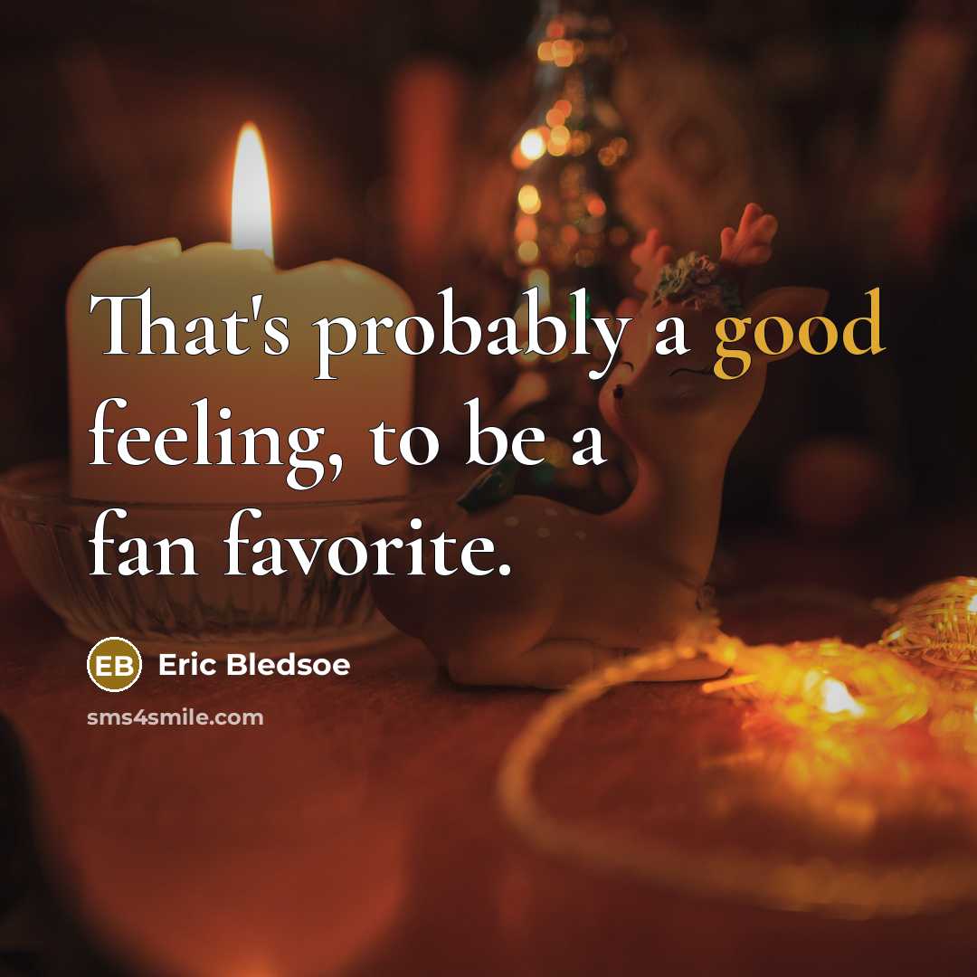 “That's probably a good feeling, to be a fan favorite.…” quote by Eric Bledsoe