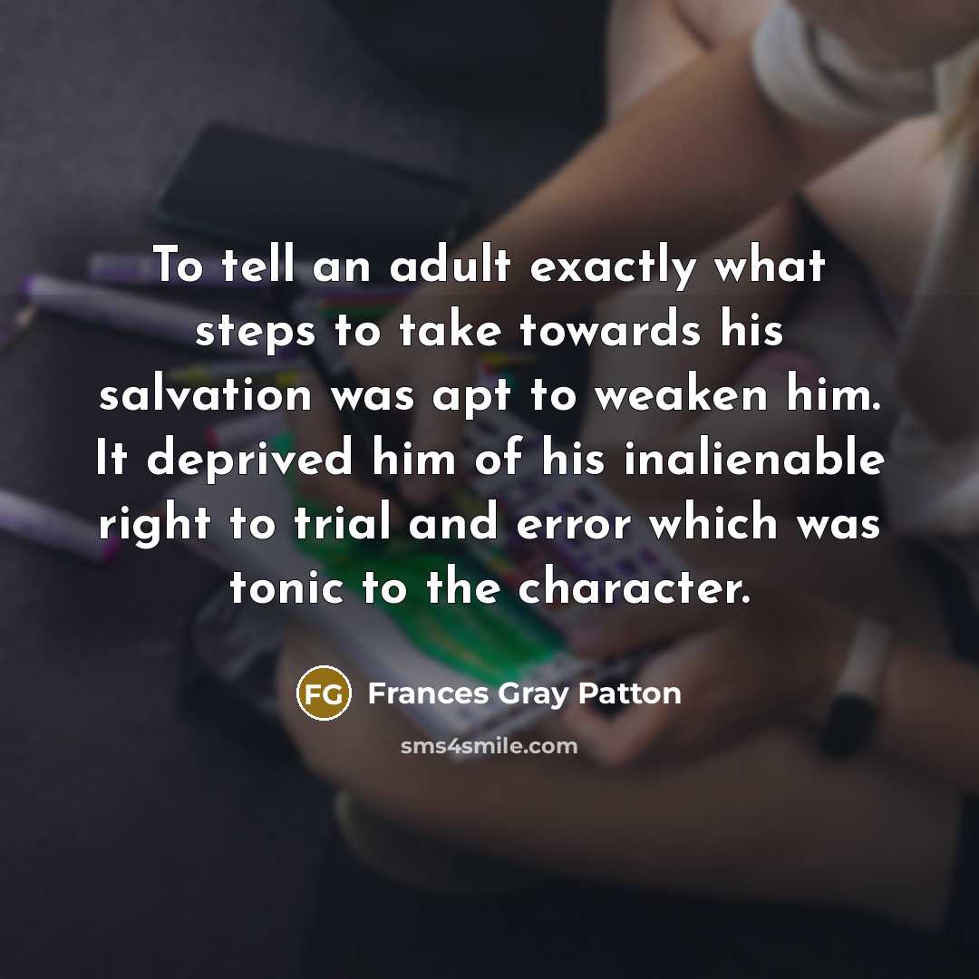 “To tell an adult exactly what steps to take towards…” quote by Frances Gray Patton