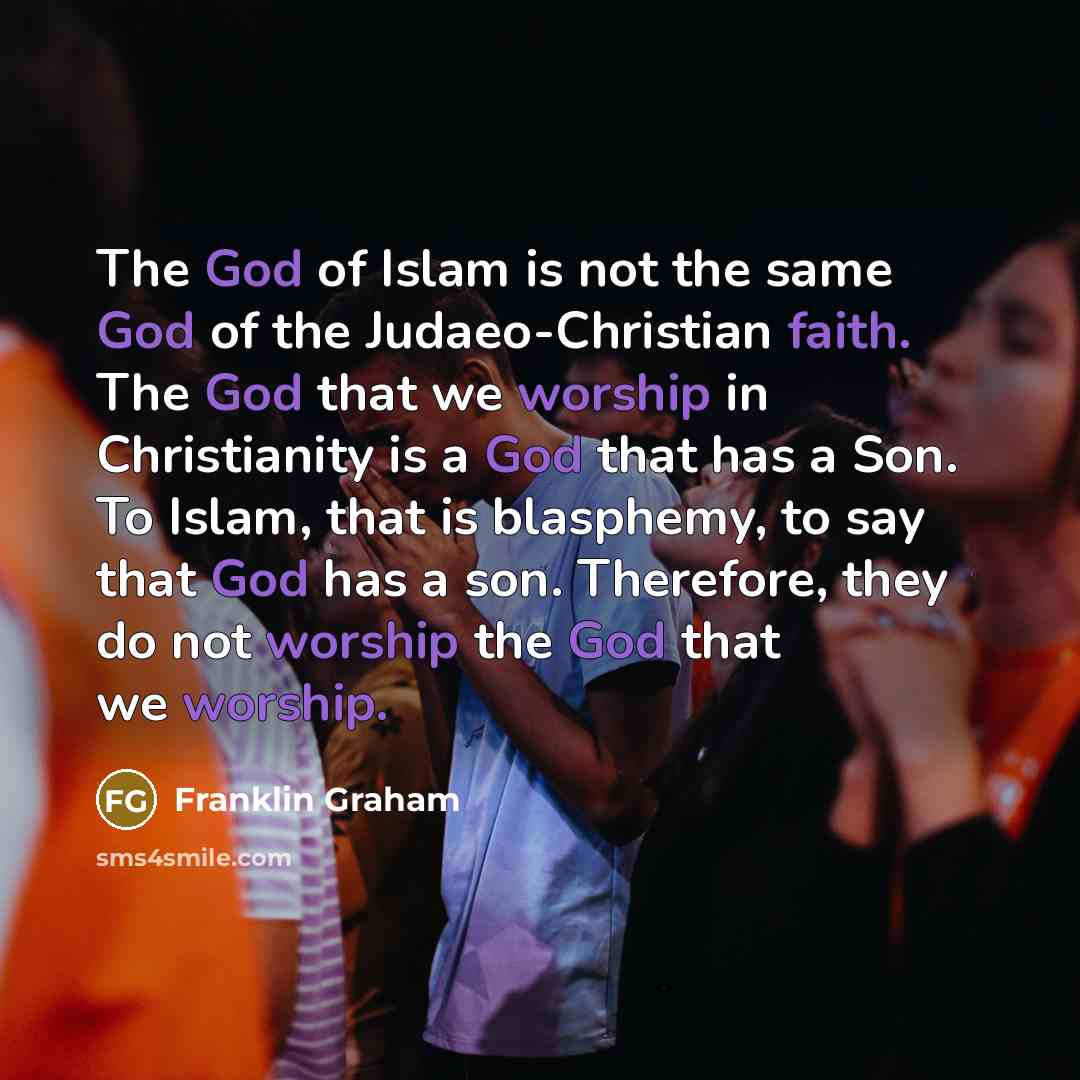 “The God of Islam is not the same God of…” quote by Franklin Graham