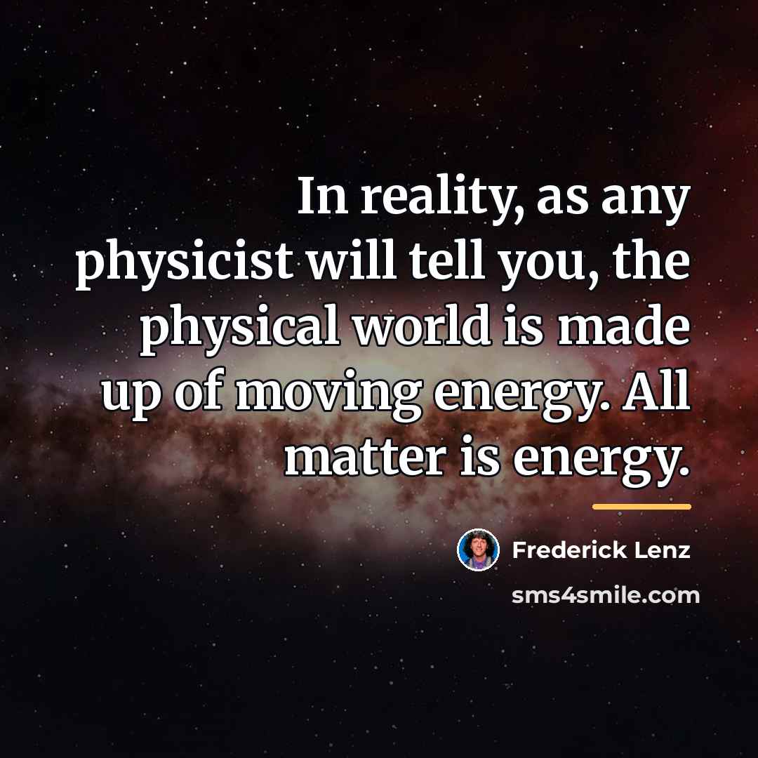 “In reality, as any physicist will tell you, the physical…” quote by Frederick Lenz