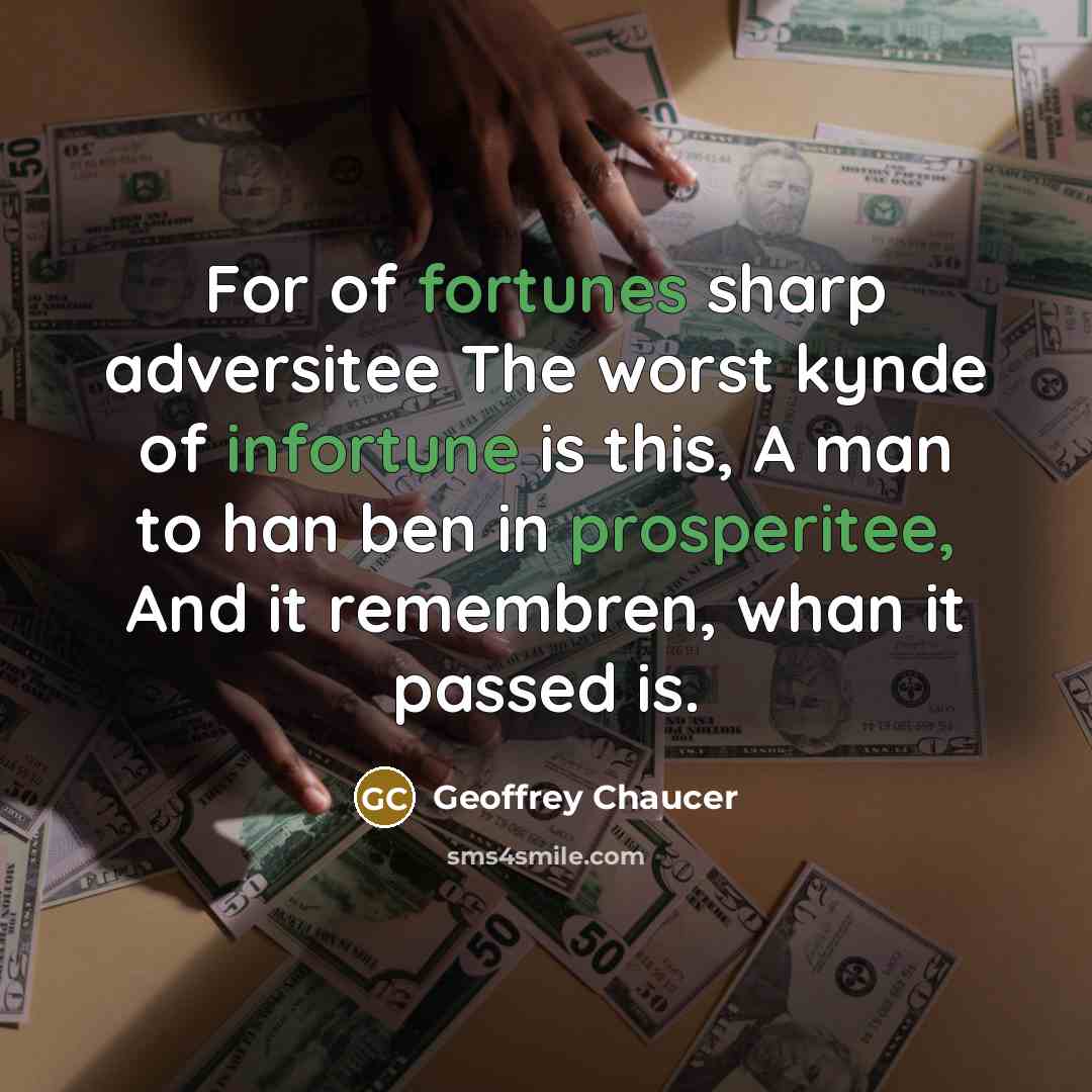 “For of fortunes sharp adversitee The worst kynde of infortune…” quote by Geoffrey Chaucer