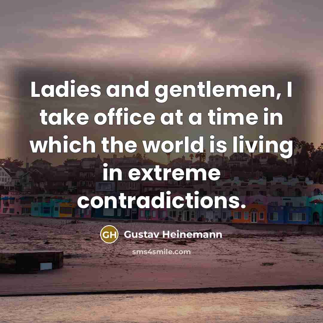 “Ladies and gentlemen, I take office at a time in…” quote by Gustav Heinemann