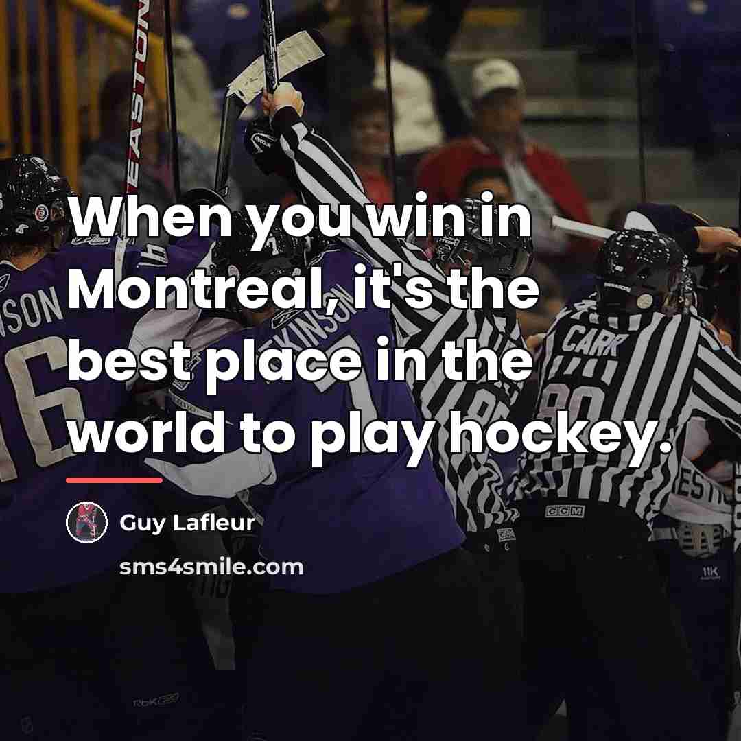 “When you win in Montreal, it's the best place in…” quote by Guy Lafleur