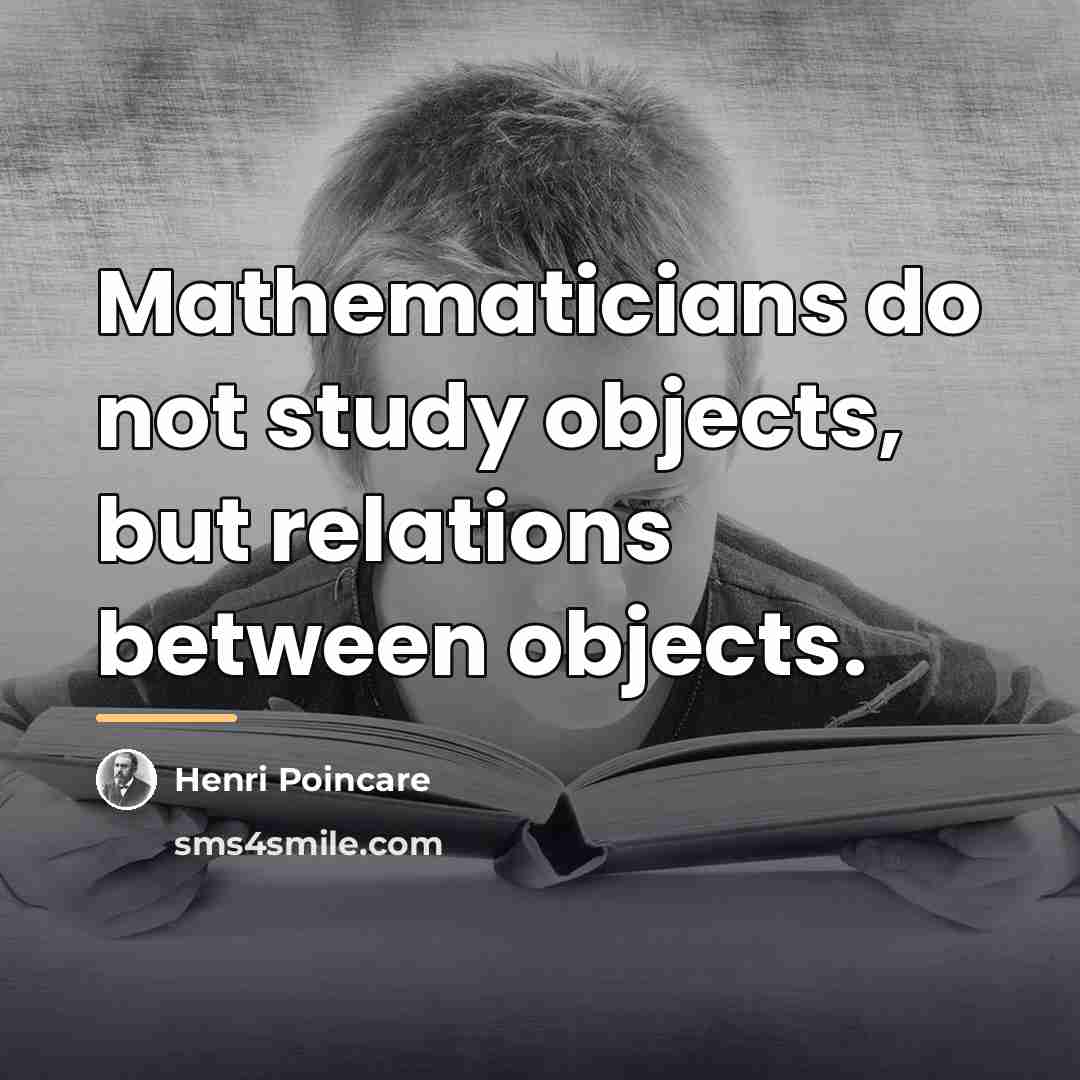“Mathematicians do not study objects, but relations between objects.…” quote by Henri Poincare
