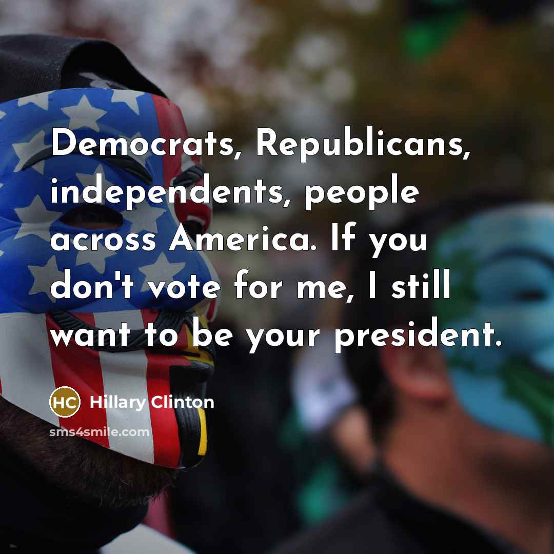 “Democrats, Republicans, independents, people across America. If you don't vote…” quote by Hillary Clinton
