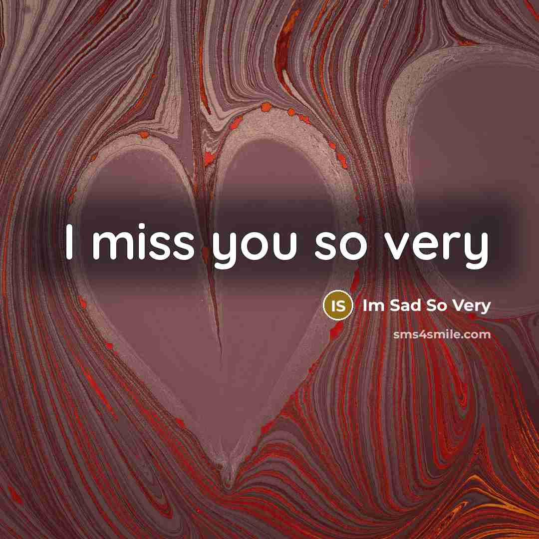 “I miss you so very” quote by Im Sad So Very